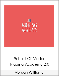 Morgan Williams - School Of Motion - Rigging Academy 2.0