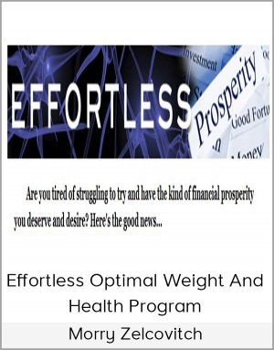 Morry Zelcovitch - Effortless Optimal Weight And Health Program