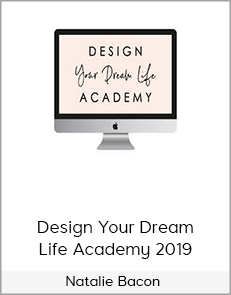 Natalie Bacon - Design Your Dream Life Academy 2019