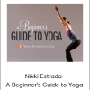 Nikki Estrada - A Beginner's Guide to Yoga