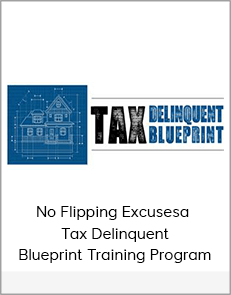 No Flipping Excusesa - Tax Delinquent Blueprint Training Program