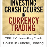 OREILLY - Investing Crash Course In Currency Trading
