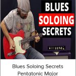 Papastache - Blues Soloing Secrets - Pentatonic Major