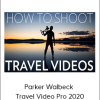 Parker Walbeck - Travel Video Pro 2020