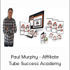 Paul Murphy - Affiliate Tube Success Academy