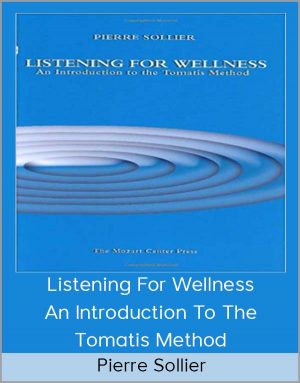 Pierre Sollier - Listening For Wellness - An Introduction To The Tomatis Method