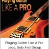 Playing Guitar like A Pro - Lead, Solo and Group Performance