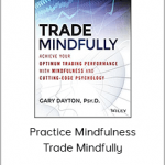 Practice Mindfulness, Trade Mindfully