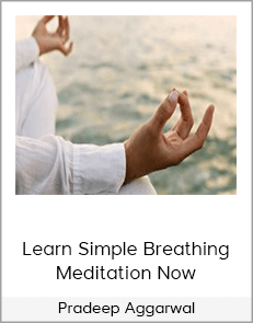 Pradeep Aggarwal - Learn Simple Breathing Meditation Now