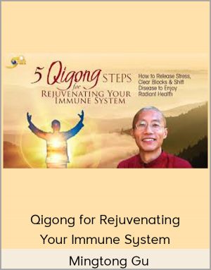 Qigong For Rejuvenating Your Immune System - Mingtong Gu