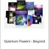 Quantum Powers - Beyond