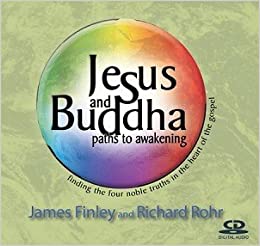 Richard Rohr, James Finley - JESUS AND BUDDHA