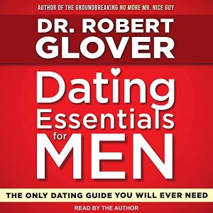 Robert Glover - Dating Essentials for Men