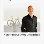 Robin Sharma - Your Productivity Unleashed