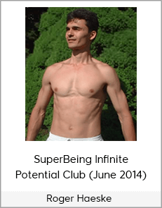 Roger Haeske - SuperBeing Infinite Potential Club (June 2014)