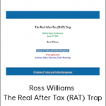 Ross Williams - The Real After Tax (RAT) Trap