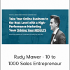 Rudy Mawer - 10 to 1000 Sales Entrepreneur