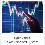 Ryan Jones - S&P Reloaded System