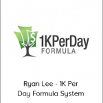 Ryan Lee - 1K Per Day Formula System