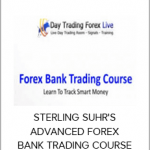 STERLING SUHR'S ADVANCED FOREX BANK TRADING COURSE