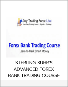 STERLING SUHR'S ADVANCED FOREX BANK TRADING COURSE