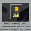 Saad T. Hameed (STH) - Complete Short Black Scholes Options Trading Pricing Course