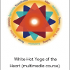 Saniel & Linda - White-Hot Yoga of the Heart (multimedia course)