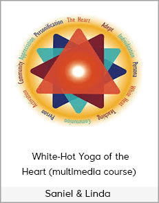 Saniel & Linda - White-Hot Yoga of the Heart (multimedia course)