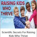 Scientific Secrets For Raising Kids Who Thrive