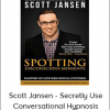 Scott Jansen - Secretly Use Conversational Hypnosis