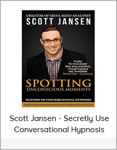 Scott Jansen - Secretly Use Conversational Hypnosis