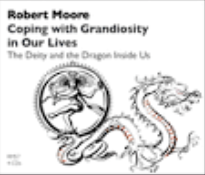 Robert Moore - Coping with Grandiosity in Our Lives