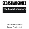 Sebastian Gomez - Ecom Profits Lab