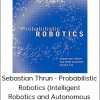 Sebastian Thrun - Probabilistic Robotics (Intelligent Robotics and Autonomous Agents series) 1st Edition