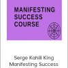 Serge Kahili King - Manifesting Success