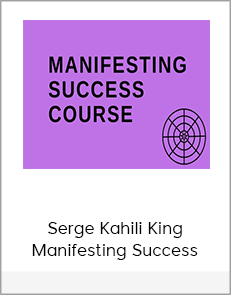 Serge Kahili King - Manifesting Success