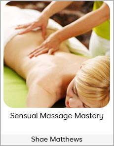 Shae Matthews - Sensual Massage Mastery