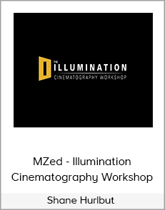 Shane Hurlbut - MZed - Illumination Cinematography Workshop