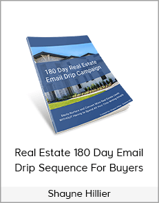 Shayne Hillier - Real Estate 180 Day Email Drip Sequence For Buyers