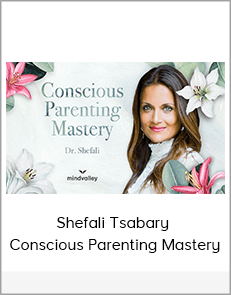 Shefali Tsabary - Conscious Parenting Mastery