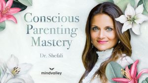 Shefali Tsabary - Conscious Parenting Mastery