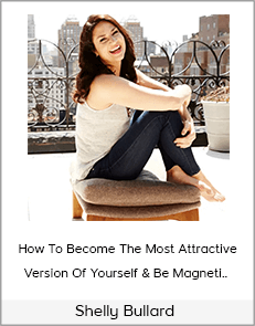 Shelly Bullard - How To Become The Most Attractive Version Of Yourself & Be Magneti..