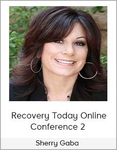 Sherry Gaba - Recovery Today Online Conference 2