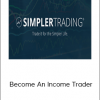 Simpler Trading - Become An Income Trader