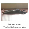 Sol Sebastian - The Multi-Orgasmic Man