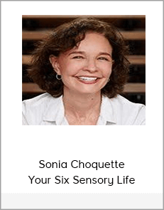 Sonia Choquette - Your Six Sensory Life