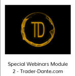 Special Webinars Module 2 - Trader-Dante.com