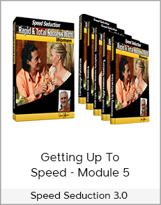 Speed Seduction 3.0 - Getting Up To Speed - Module 5