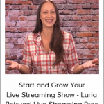 Start and Grow Your Live Streaming Show - Luria Petrucci Live Streaming Pros