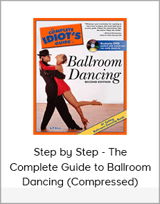 Step by Step - The Complete Guide to Ballroom Dancing (Compressed)